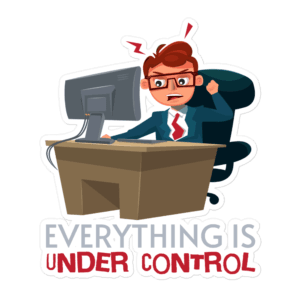 Everything Is Under Control funny office sticker design