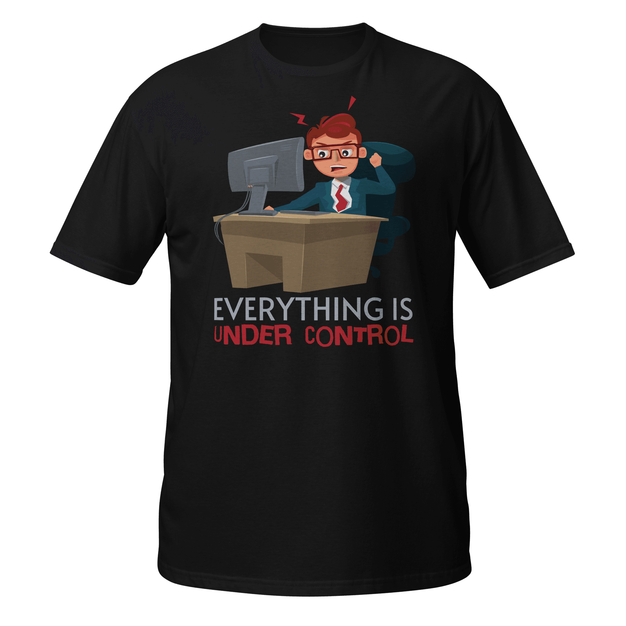 Everything Is Under Control Funny Office T-Shirt Everything Is Under Control funny office t-shirt design