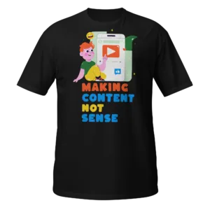 Making Content Not Sense funny content creator t-shirt design