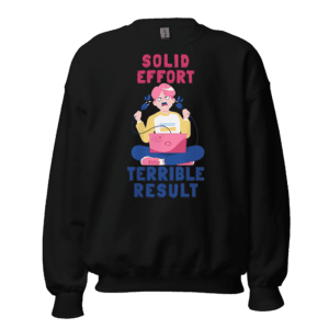 Solid Effort Terrible Result funny office sweatshirt design