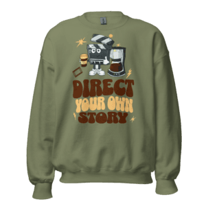 Direct Your Own Story filmmaker sweatshirt coffee design