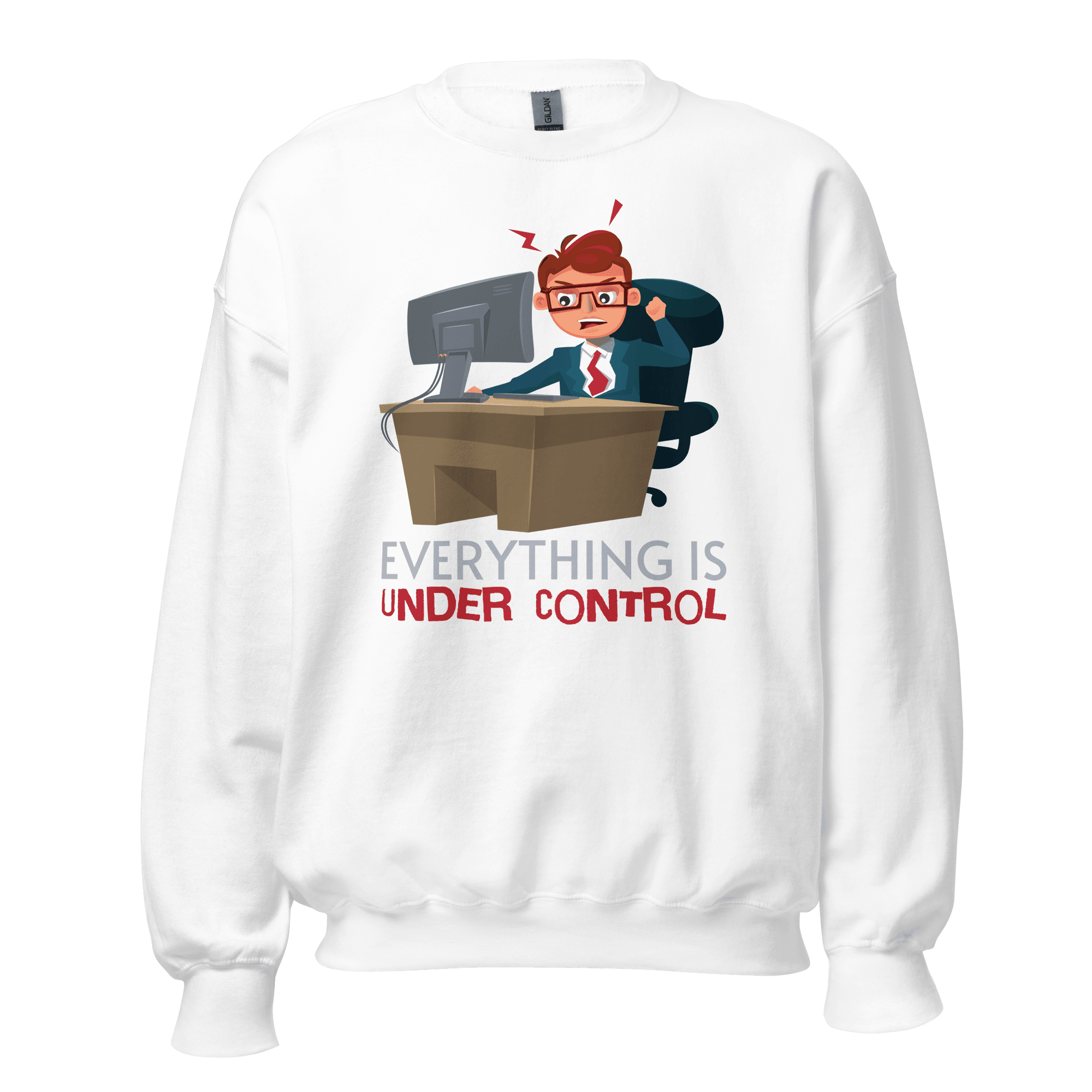 Everything Is Under Control Funny Office Sweatshirt Everything Is Under Control funny office sweatshirt design