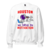 Houston We Have No Motivation funny tech sweatshirt astronaut design