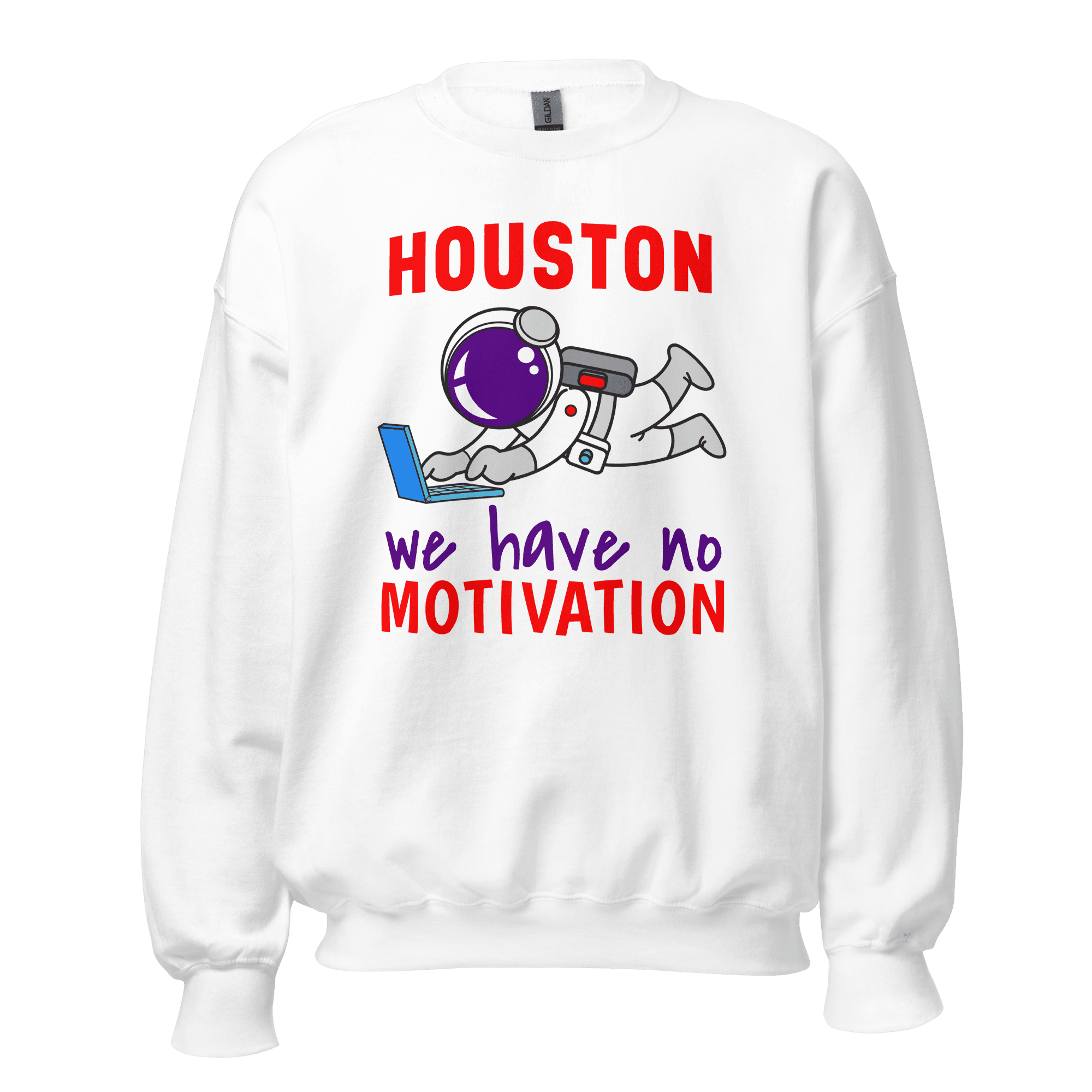 Houston We Have No Motivation Funny Tech Sweatshirt Houston We Have No Motivation funny tech sweatshirt astronaut design