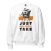 Just One More Take content creator sweatshirt design