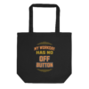 My Workday Has No Off Button funny work from home tote bag design