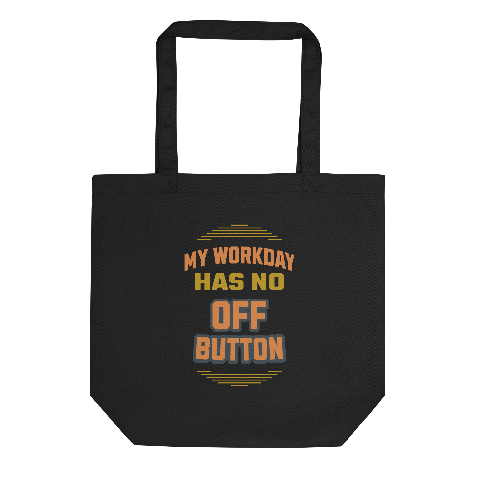 My Workday Has No Off Button Tote Bag My Workday Has No Off Button funny work from home tote bag design