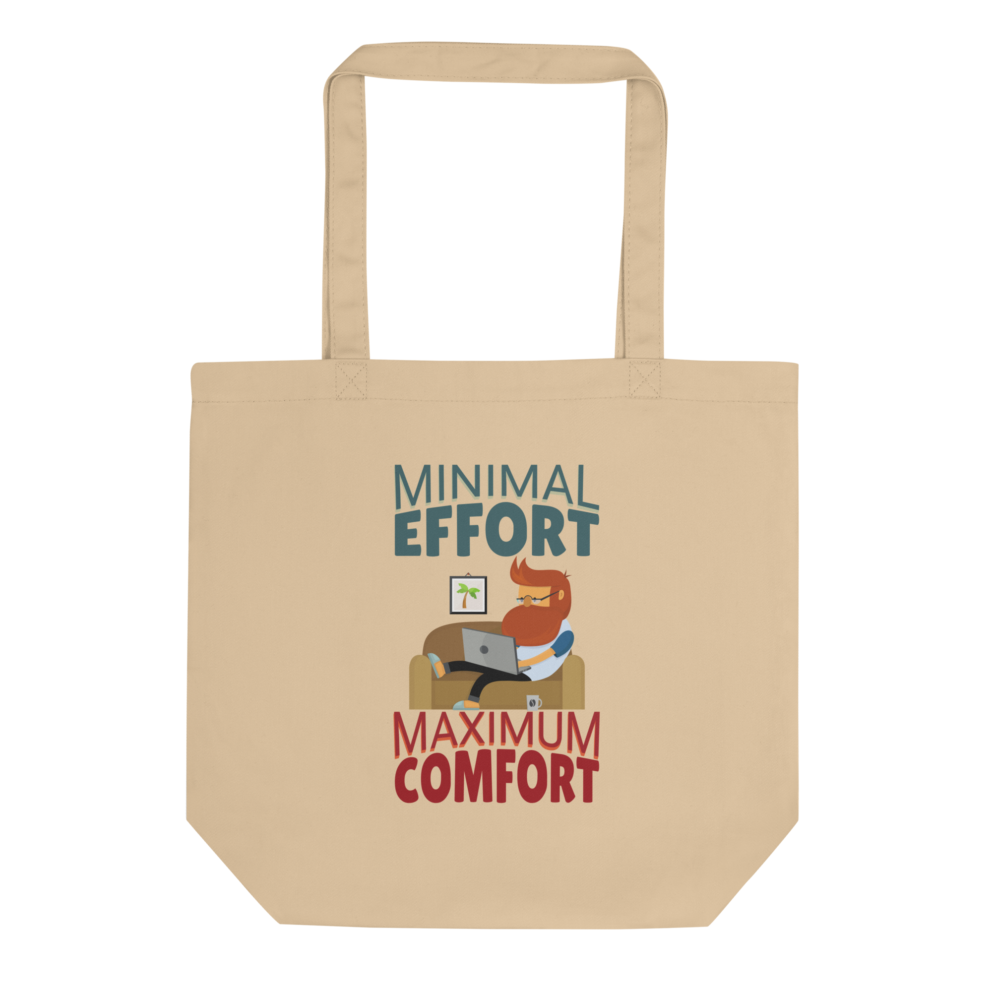 Minimal Effort Maximum Comfort Work From Home Tote Bag Minimal Effort Maximum Comfort work from home tote bag design