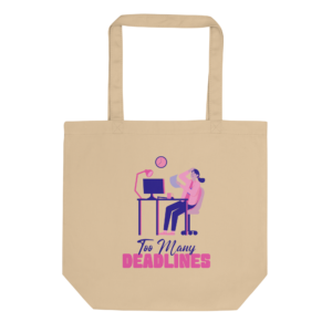Too Many Deadlines work from home relatable tote bag design