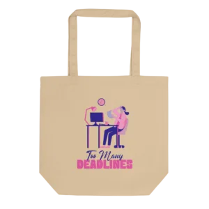 Too Many Deadlines work from home relatable tote bag design