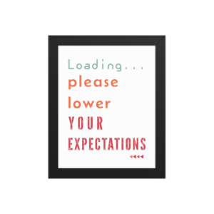 Loading Please Lower Your Expectations funny workspace poster design