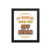 My Workday Has No Off Button relatable workspace poster design