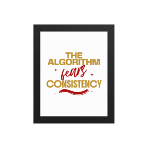 The Algorithm Fears Consistency content creator poster design