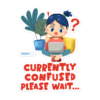 Currently Confused Please Wait funny relatable sticker design