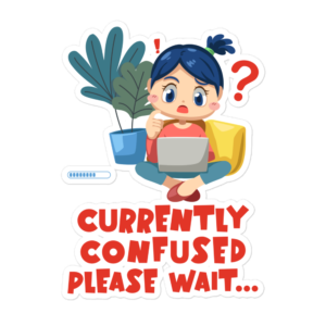 Currently Confused Please Wait funny relatable sticker design
