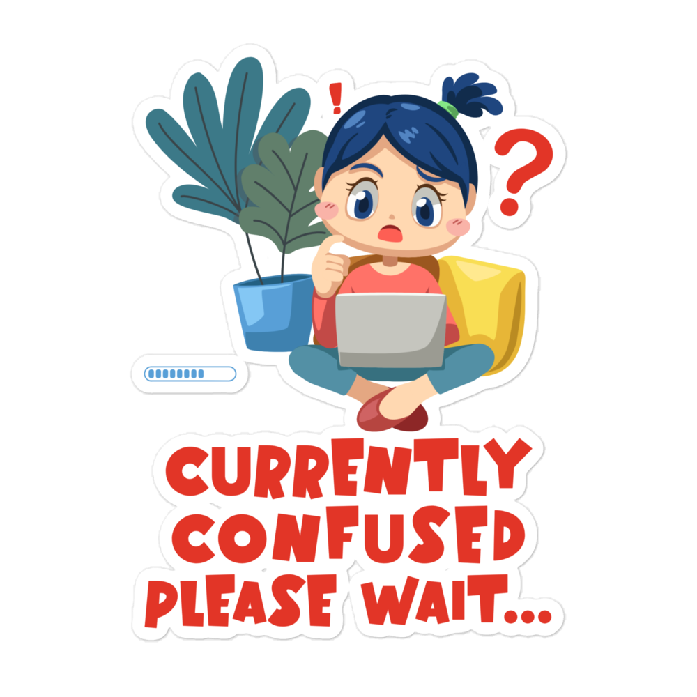 Currently Confused Please Wait Sticker Currently Confused Please Wait funny relatable sticker design