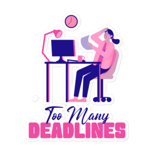 Too Many Deadlines work from home relatable sticker design