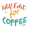 Will Edit For Coffee coffee lover sticker design