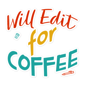 Will Edit For Coffee coffee lover sticker design