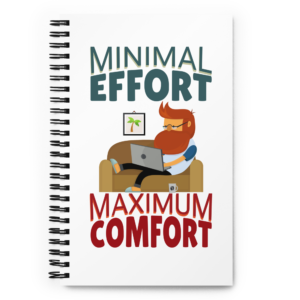 Minimal Effort Maximum Comfort work from home notebook journal design