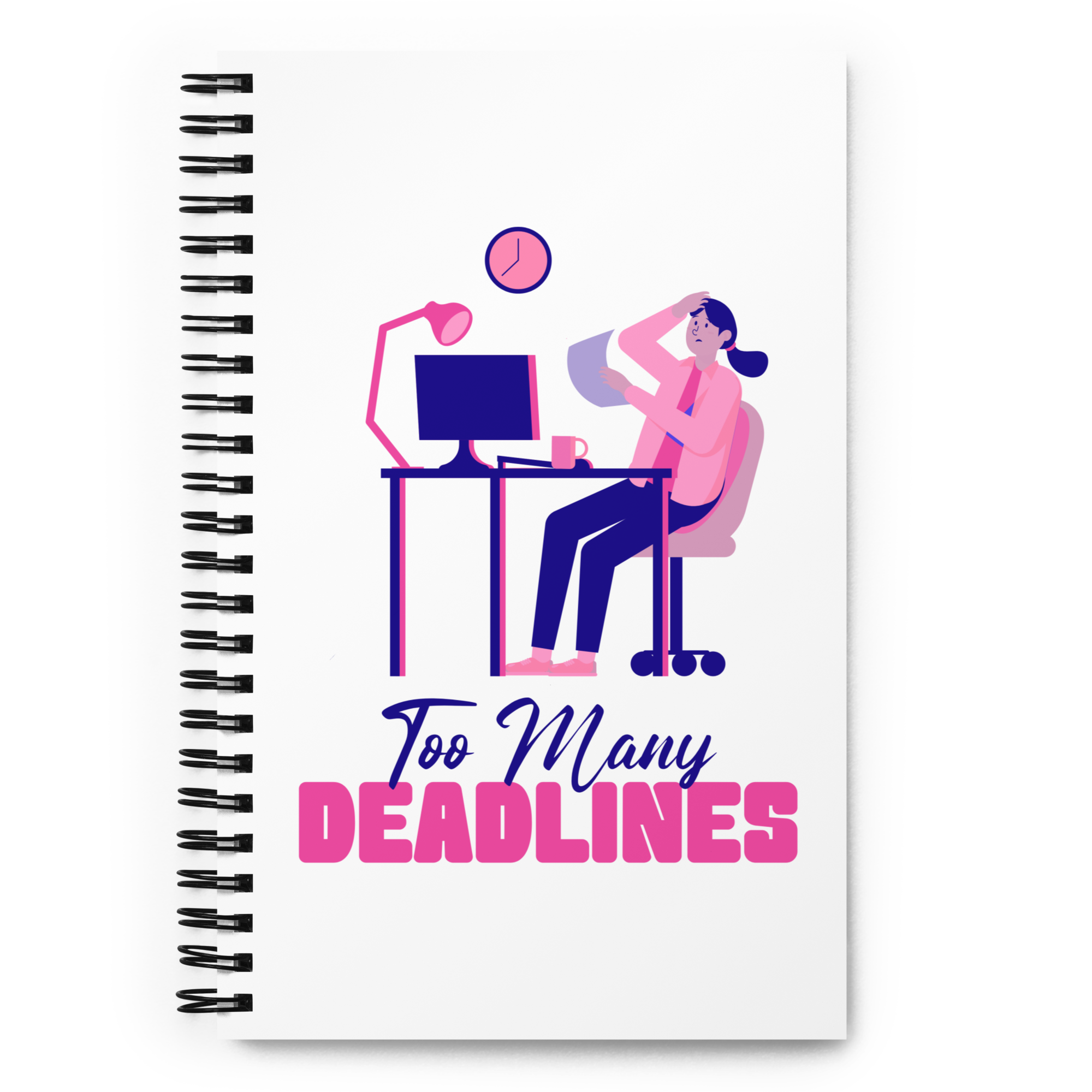 Too Many Deadlines Work From Home Notebook Too Many Deadlines work from home relatable notebook design