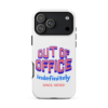 Out Of Office Indefinitely Since Never office phone case design