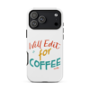 Will Edit For Coffee coffee lover phone case