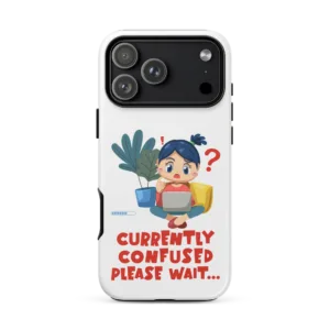 Currently Confused Please Wait funny relatable phone case design