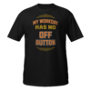 My Workday Has No Off Button funny work from home t-shirt design