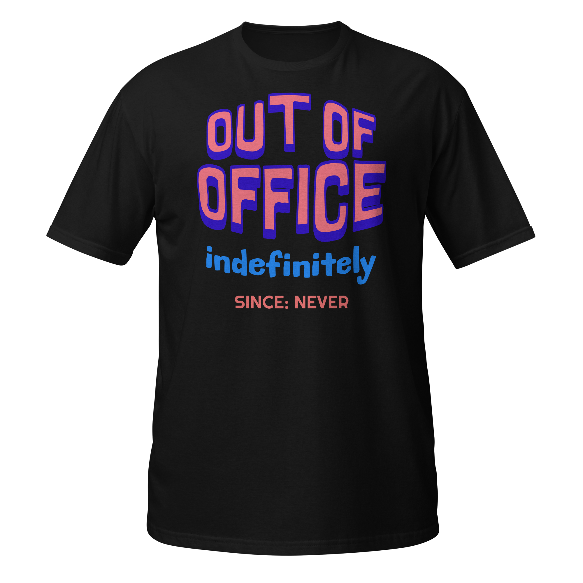 Out Of Office Indefinitely Since Never Funny Office T Shirt Out Of Office Indefinitely Since Never funny office t shirt design