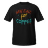 Will Edit For Coffee coffee lover shirt design