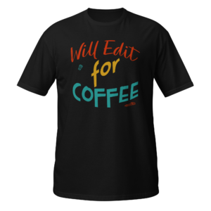 Will Edit For Coffee coffee lover shirt design