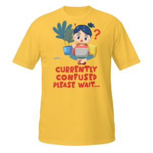 Currently Confused Please Wait funny relatable t-shirt design