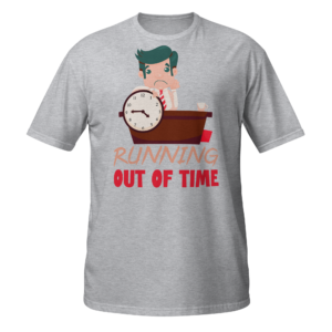 Running Out Of Time work from home relatable t-shirt design