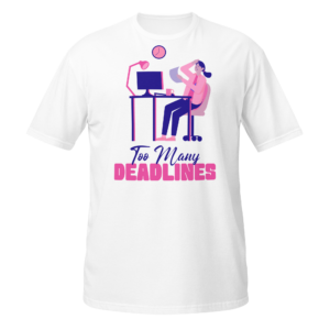 Too Many Deadlines work from home relatable t-shirt design