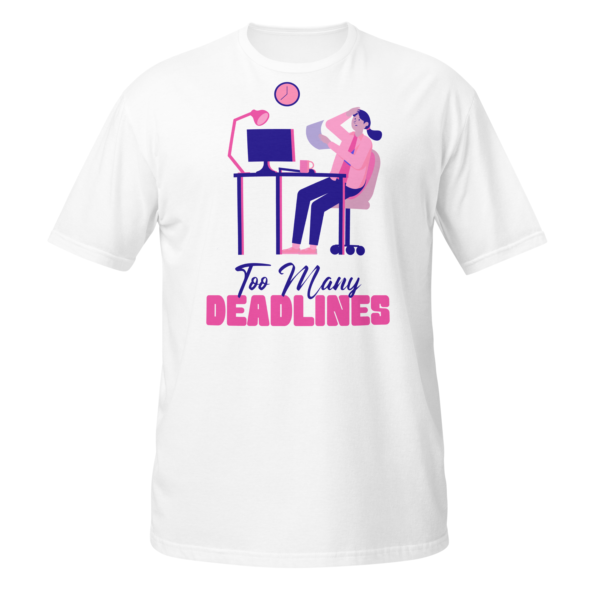 Too Many Deadlines Work From Home T-Shirt Too Many Deadlines work from home relatable t-shirt design