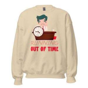 Running Out Of Time work from home relatable sweatshirt design