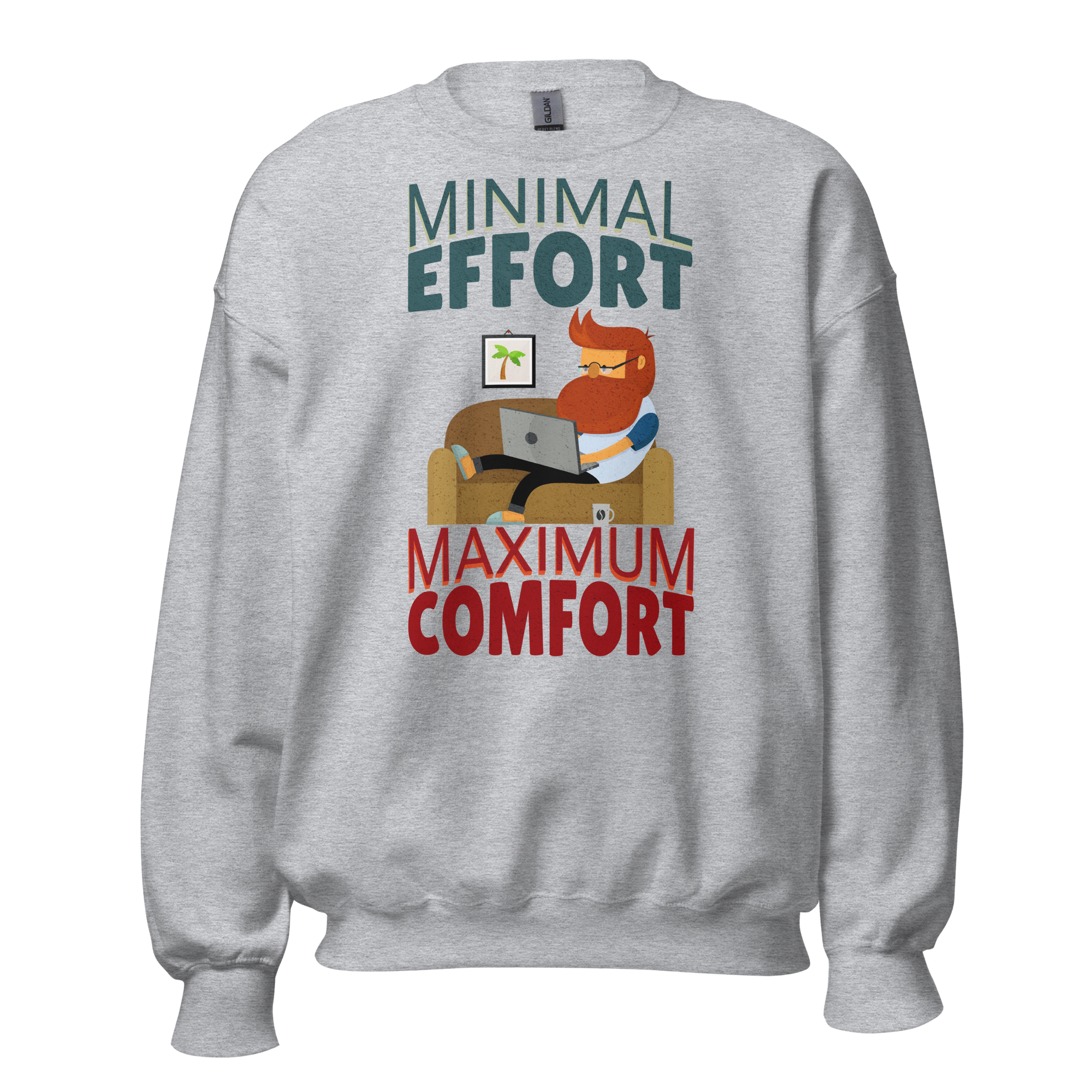 Minimal Effort Maximum Comfort Work From Home Sweatshirt Minimal Effort Maximum Comfort funny work from home sweatshirt design