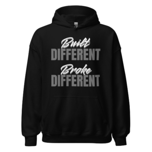 Built Different Broke Different relatable statement hoodie design
