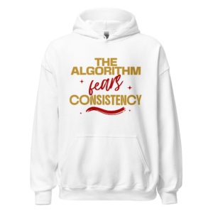 The Algorithm Fears Consistency content creator t shirt design