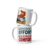 Minimal Effort Maximum Comfort funny work from home mug design