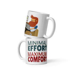 Minimal Effort Maximum Comfort funny work from home mug design