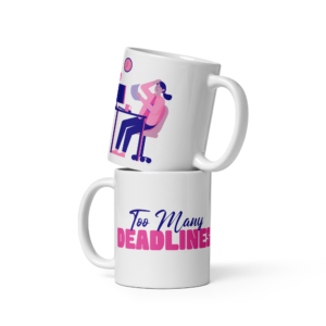 Too Many Deadlines work from home relatable mug design