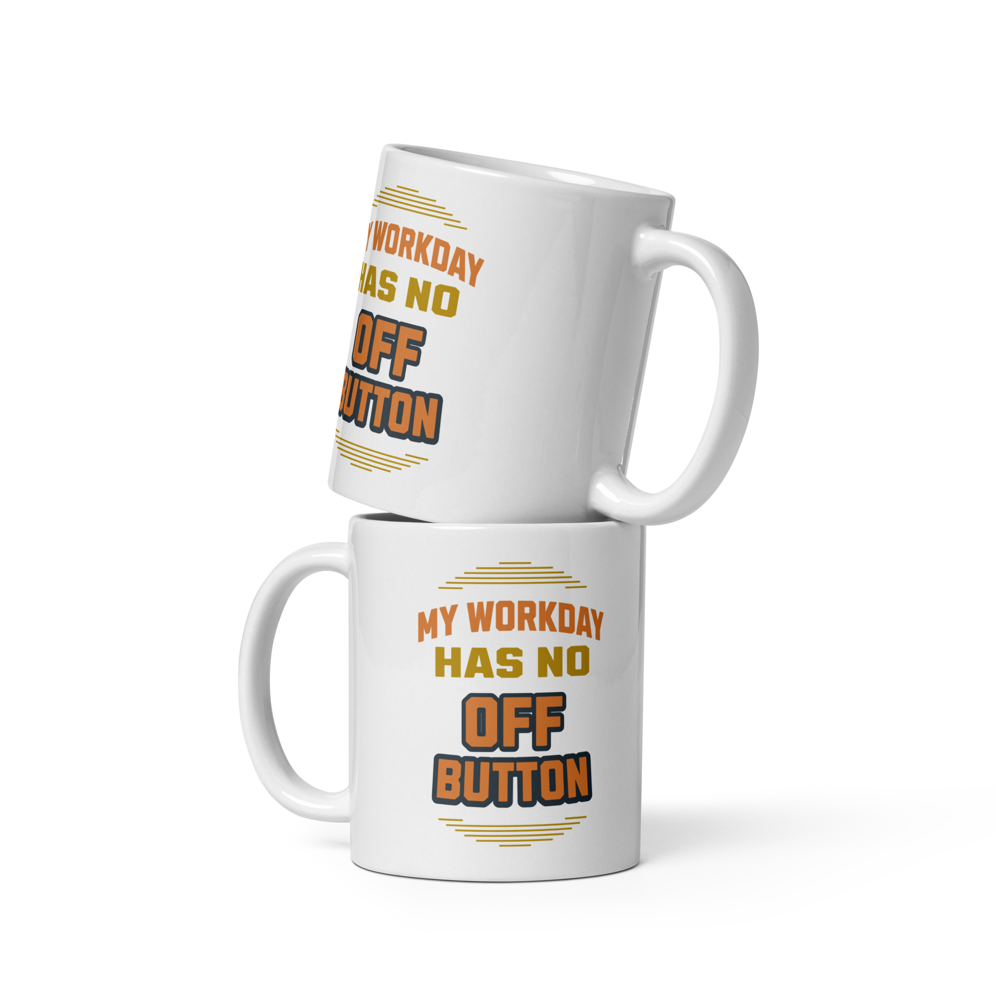 My Workday Has No Off Button Mug My Workday Has No Off Button funny work from home mug design