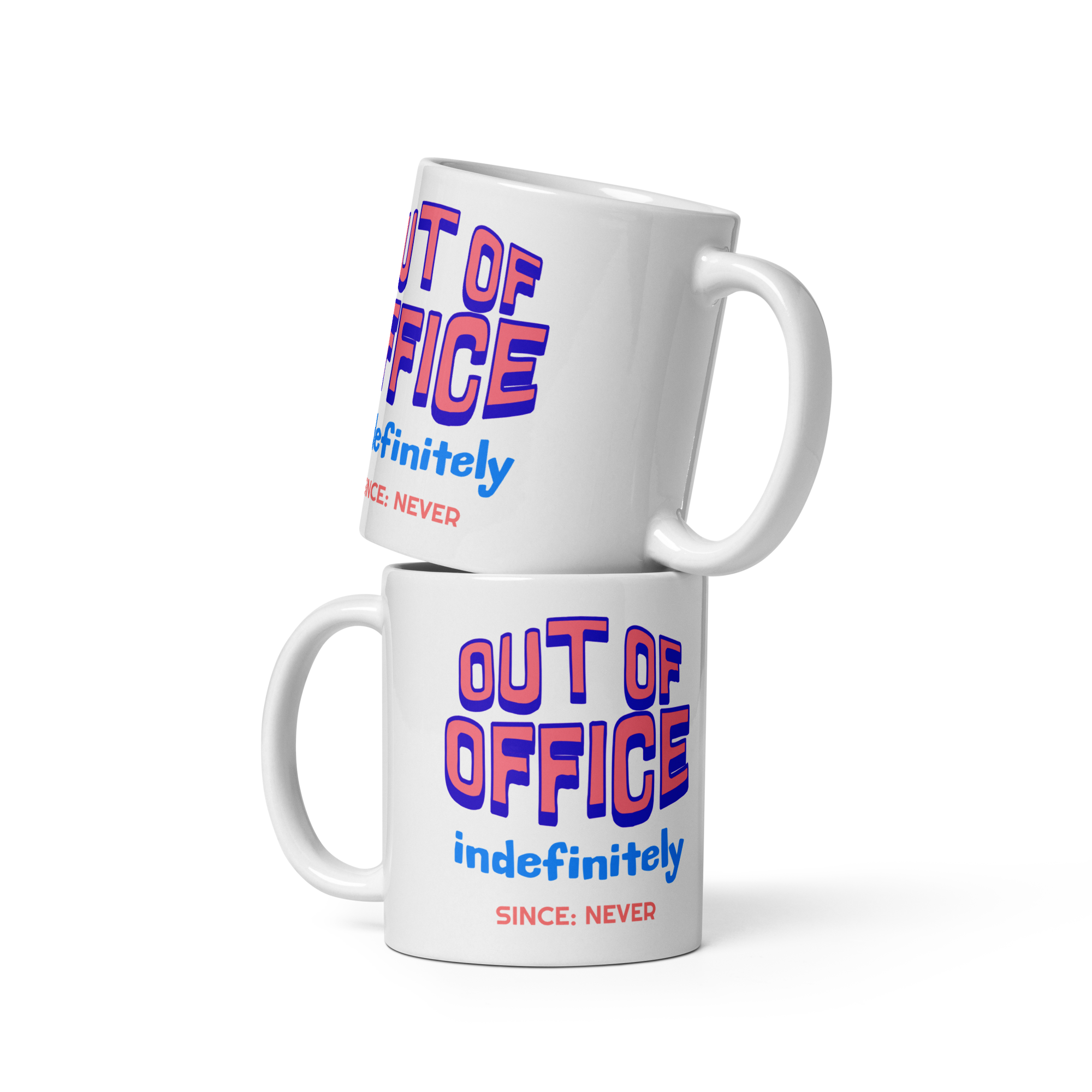 Out Of Office Indefinitely Since Never Office Mug Out Of Office Indefinitely Since Never office mug design
