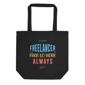 Freelancer Free To Work Always funny freelancer tote bag for remote workers and creators.