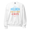 Person wearing the Freelancer Free To Work Always funny freelancer sweatshirt for remote workers and creators.