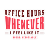 Office Hours Whenever I Feel Like It funny freelancer vinyl sticker with bold typography design