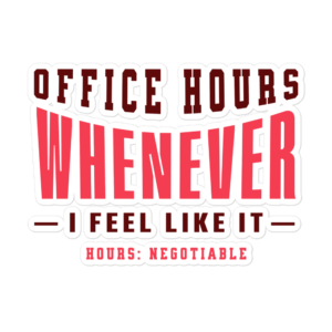 Office Hours Whenever I Feel Like It funny freelancer vinyl sticker with bold typography design