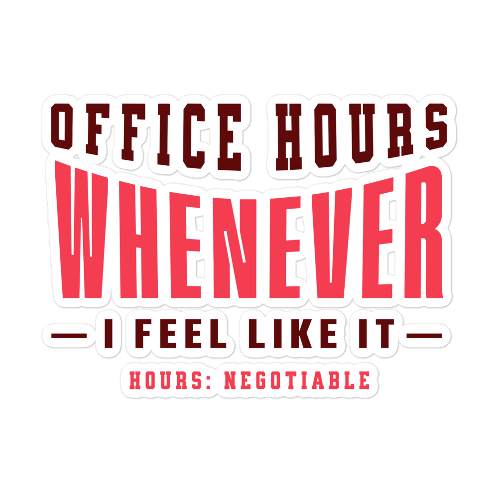 Office Hours Whenever I Feel Like It Funny Freelancer Sticker Office Hours Whenever I Feel Like It funny freelancer vinyl sticker with bold typography design